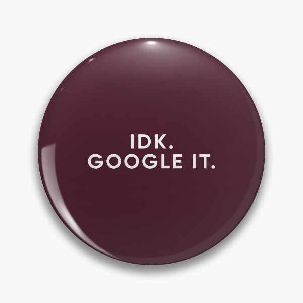 Item preview, IDK. Google It. | Funny Quote designed and sold by PabloPatterns.