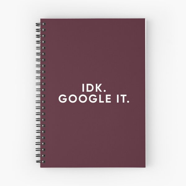 Item preview, IDK. Google It. | Funny Quote designed and sold by PabloPatterns.