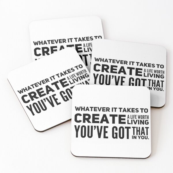 Item preview, Whatever It Takes To Create A Life Worth Living You've Got that In You. designed and sold by JOY STORE 45.