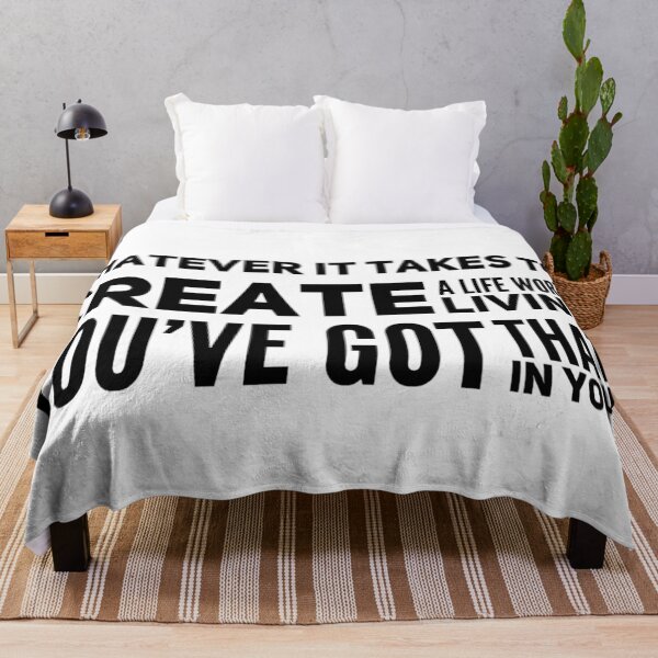 Item preview, Whatever It Takes To Create A Life Worth Living You've Got that In You. designed and sold by JOY STORE 45.
