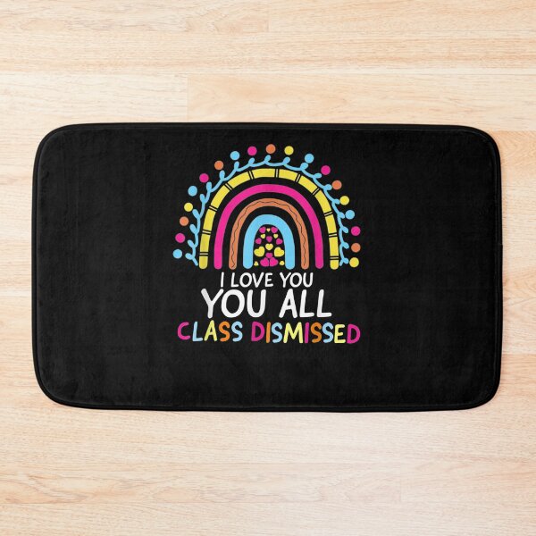 Item preview, I Love You All Class Dismissed Teacher Last Day Of School  designed and sold by laurader.
