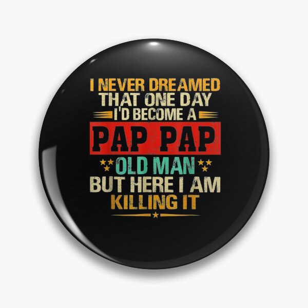 Item preview, I Never Dreamed That One Day Become A Pap Pap Old Man  designed and sold by laurader.