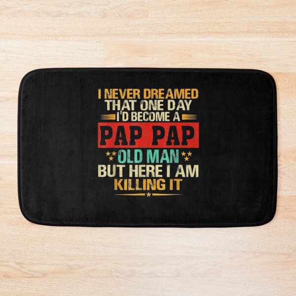 Item preview, I Never Dreamed That One Day Become A Pap Pap Old Man  designed and sold by laurader.