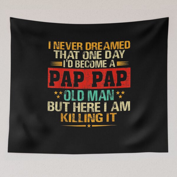 Item preview, I Never Dreamed That One Day Become A Pap Pap Old Man  designed and sold by laurader.