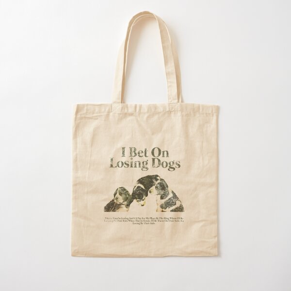 I Bet On Losing Dogs Cotton Tote Bag