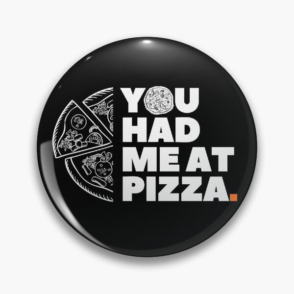 Item preview, You Had Me At Pizza designed and sold by NuvoDesigns.