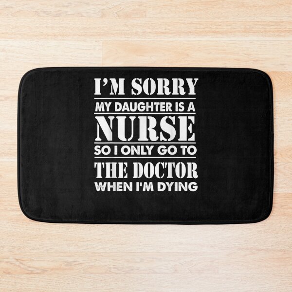 Item preview, I'm Sorry Daughter Is A Nurse So I Only Go To The Doctor  designed and sold by laurader.