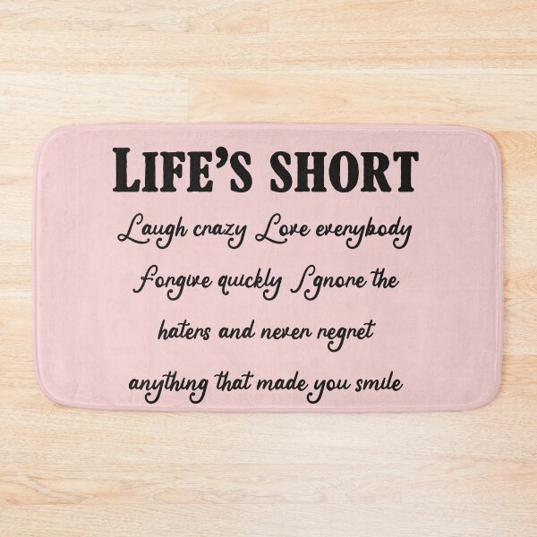 Item preview, Life’s short. Laugh crazy Love everybody Forgive quickly. designed and sold by GLORY-LIFE.