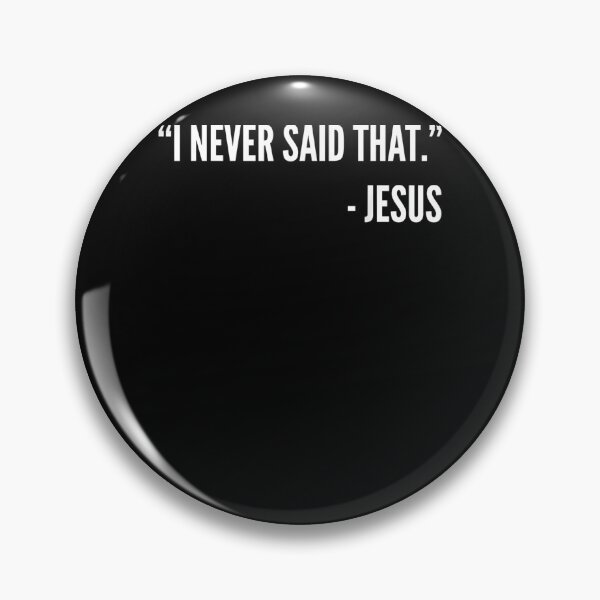 Item preview, I Never Said That Jesus Sarcastic Christian Funny  designed and sold by jerrie9.