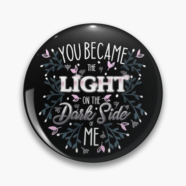 Item preview, You became the light on the dark side of me designed and sold by LetterMeASong.