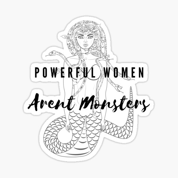 Powerful Women Aren't Monsters Sticker
