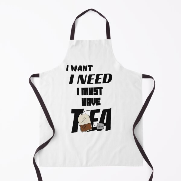 Item preview, I Want - I Need - I Must Have Tea- Black Text On White designed and sold by Eranthe Bernardo.