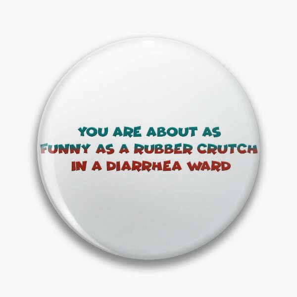 Item preview, Funny quote - Rubber crutch in a diarrhea ward - Dad Joke designed and sold by sonnytyphoon.