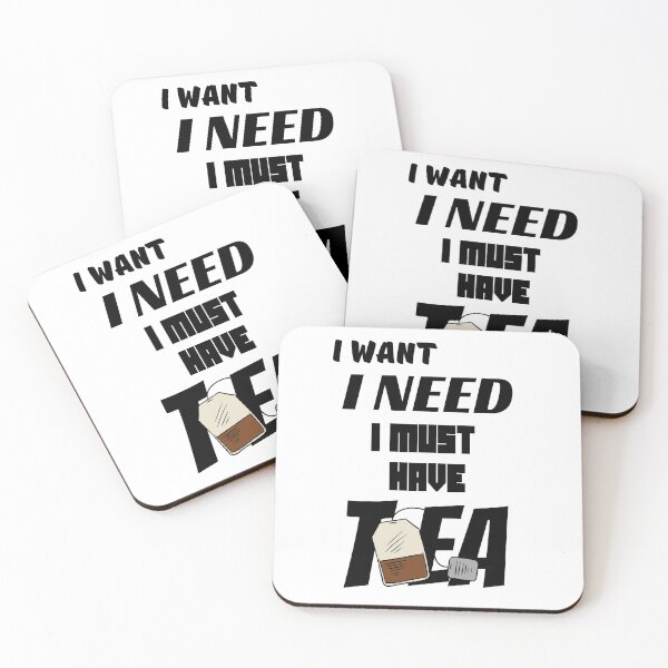 Item preview, I Want - I Need - I Must Have Tea- Black Text On White designed and sold by Eranthe Bernardo.