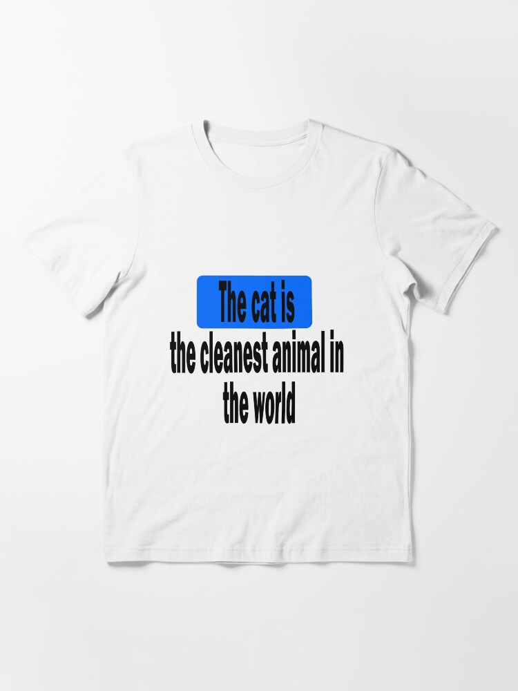 the cat is the cleanest animal in the world t-shirt the cat is the cleanest animal in the world t-shirt