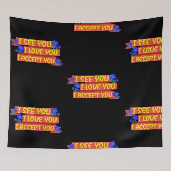 Item preview, I SEE YOU I LOVE YOU I ACCEPT YOU designed and sold by Designs Of all kinds.