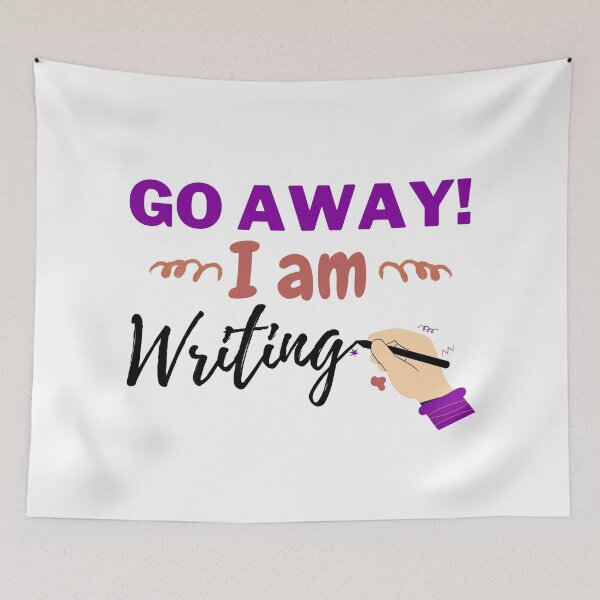 Item preview, Go Away I am Writing for Writers and Authors designed and sold by MalneerAlca.