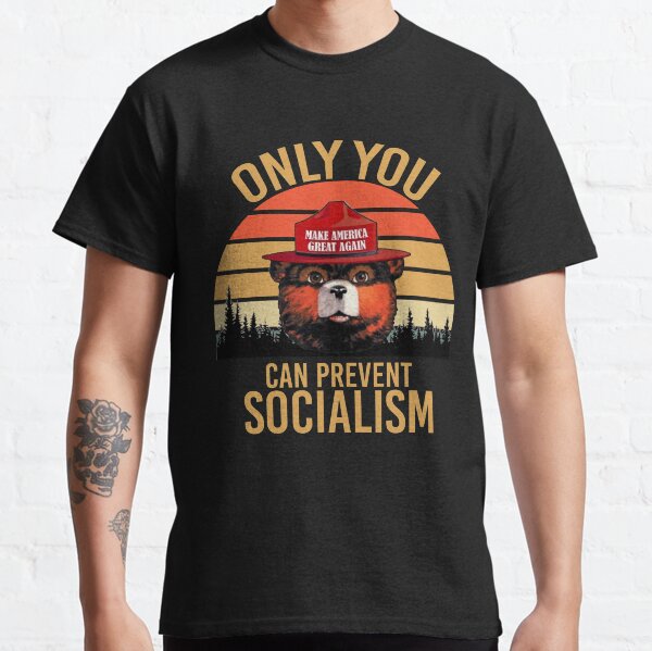 only you can prevent socialism Classic T-Shirt