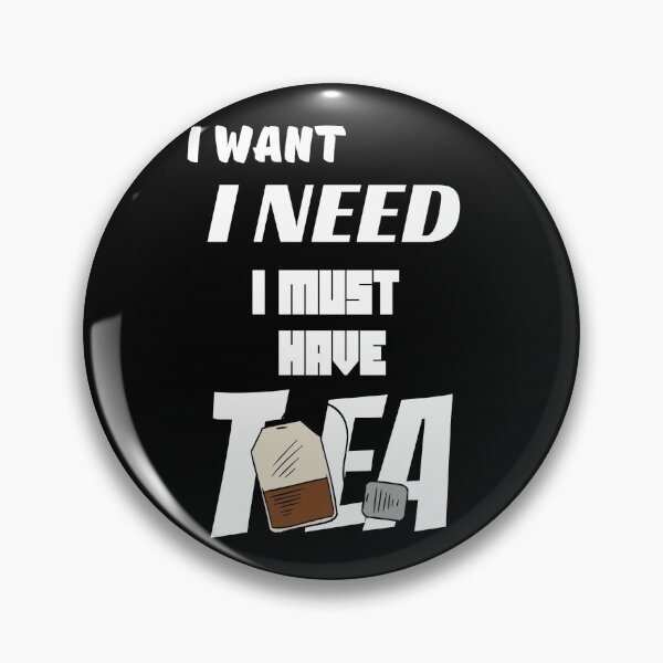 Item preview, I Want - I Need - I Must Have Tea designed and sold by Eranthe Bernardo.