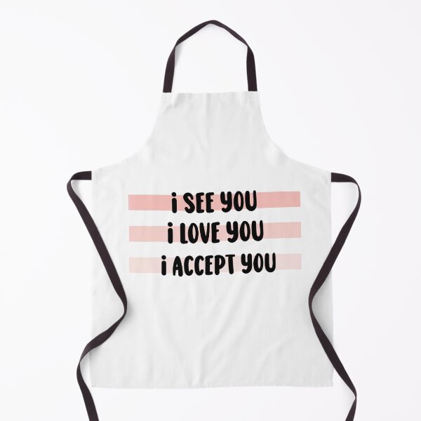 Item preview, i see you i love you i accept you designed and sold by kgmcg.