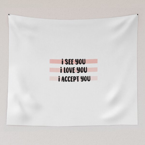 Item preview, i see you i love you i accept you designed and sold by kgmcg.