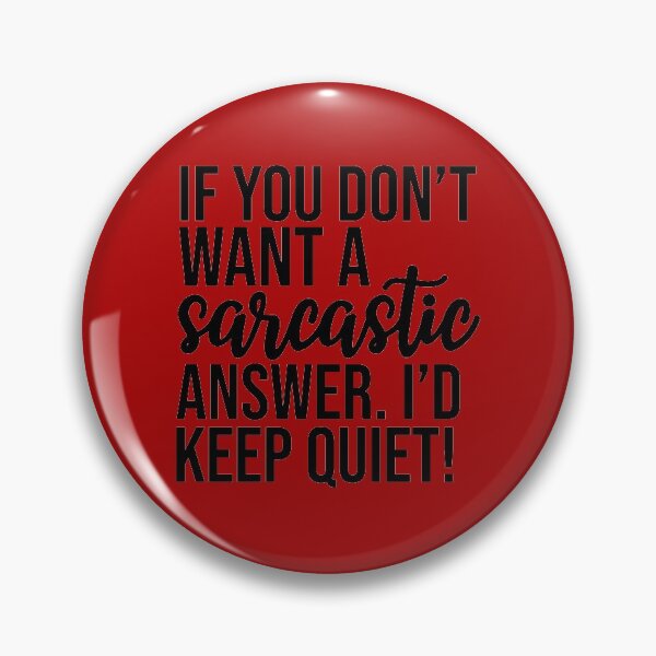 Item preview, If You Don't Want A Sarcastic Answer... designed and sold by TeesbyGinyard.