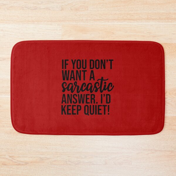 Item preview, If You Don't Want A Sarcastic Answer... designed and sold by TeesbyGinyard.