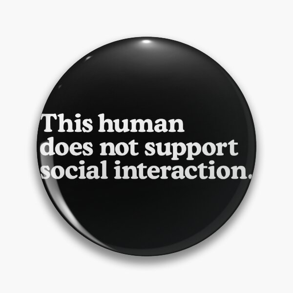 Item preview, This human does not support social interaction. designed and sold by T-shirtJokes.