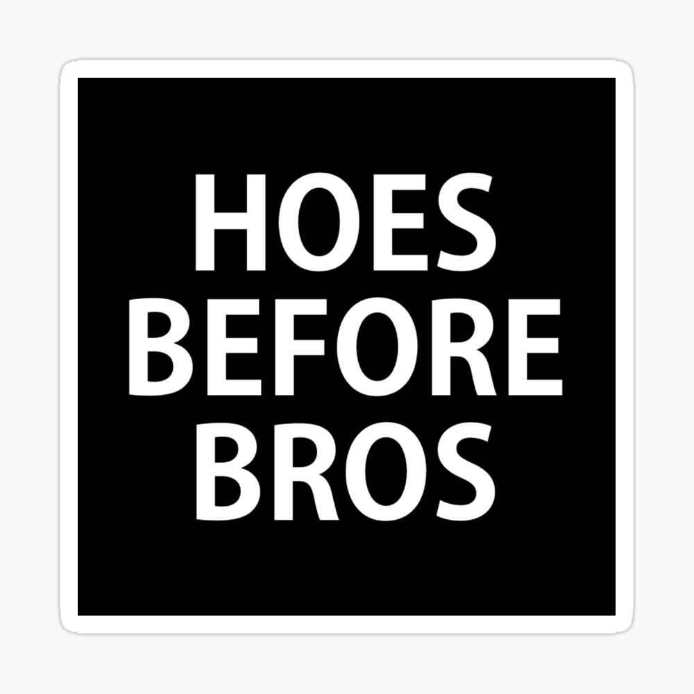 White hoes with bros