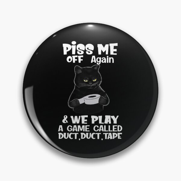 Item preview, Cat Piss Me Off Again We Play Game Called Duct Duct Tape - cat  lovers - sarcastic quote  designed and sold by Giftygr.