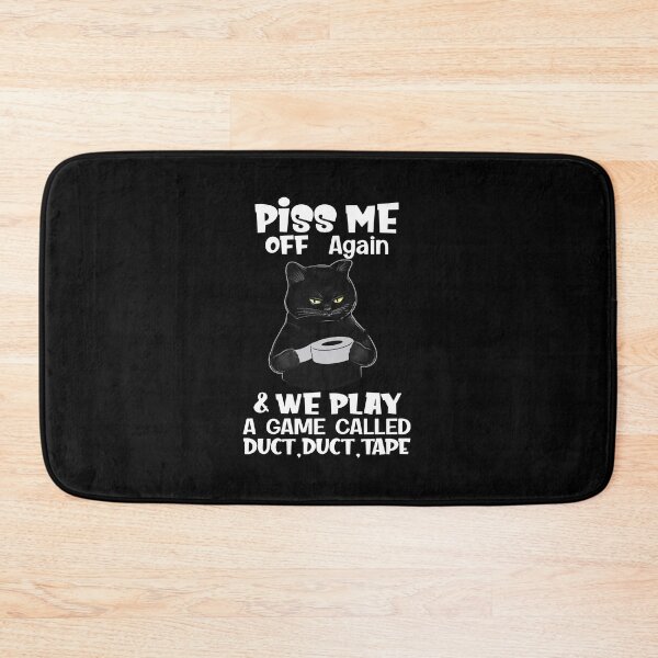 Item preview, Cat Piss Me Off Again We Play Game Called Duct Duct Tape - cat  lovers - sarcastic quote  designed and sold by Giftygr.