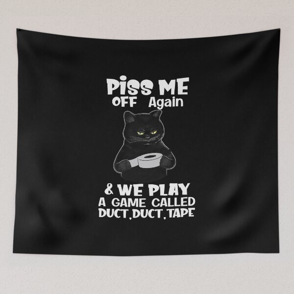 Item preview, Cat Piss Me Off Again We Play Game Called Duct Duct Tape - cat  lovers - sarcastic quote  designed and sold by Giftygr.