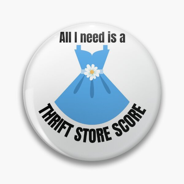 Item preview, All I need is a thrift store score designed and sold by EddyS6.