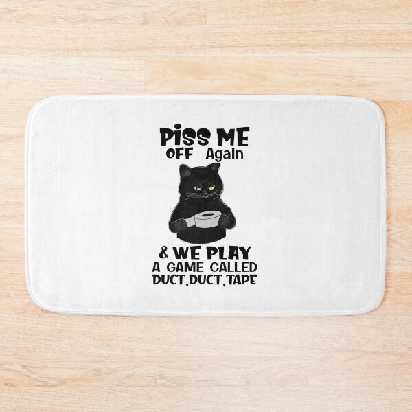 Item preview, Cat Piss Me Off Again We Play Game Called Duct Duct Tape - cat  lovers - sarcastic quote  designed and sold by Giftygr.
