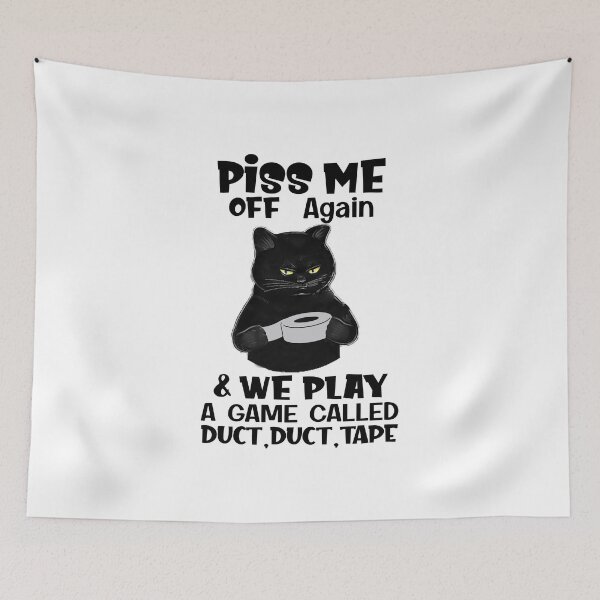 Item preview, Cat Piss Me Off Again We Play Game Called Duct Duct Tape - cat  lovers - sarcastic quote  designed and sold by Giftygr.