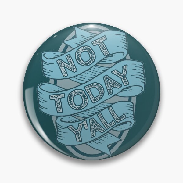 Item preview, Not Today Y'all bluegrey designed and sold by bfwilson.