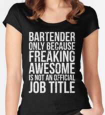 Bartender - Only Because Freaking Awesome is Not a Job Title Women's Fitted Scoop T-Shirt
