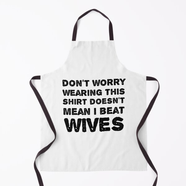 Item preview, Don't worry wearing this doesn't mean i beat wives - Funny gift designed and sold by redblackline.