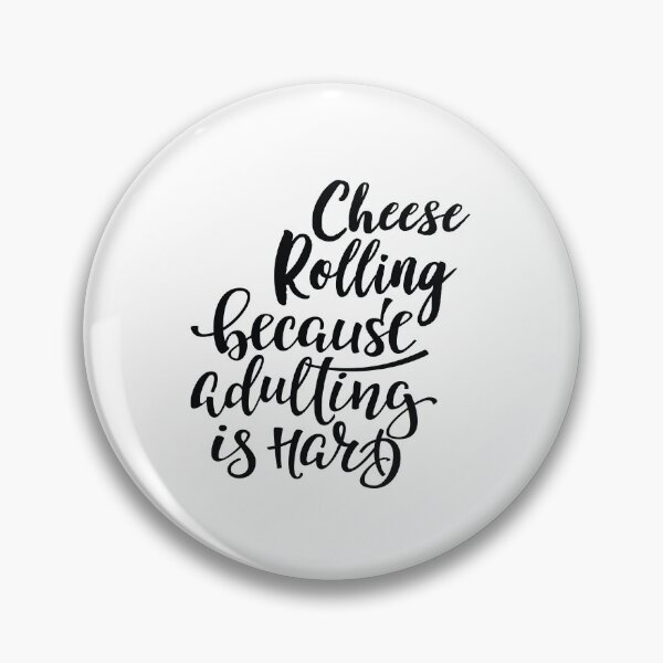 Item preview, Cheese Rolling Because Adulting Is Hard designed and sold by FiveNiches.