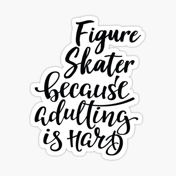 Item preview, Figure Skater Because Adulting Is Hard designed and sold by FiveNiches.