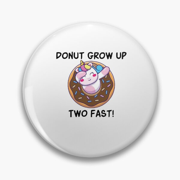 Item preview, Donut Grow Up Two Fast , unicorn donut gift designed and sold by Noussairox.