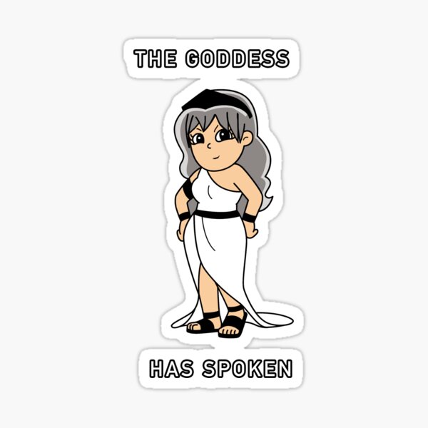 The Goddess Has Spoken Sticker