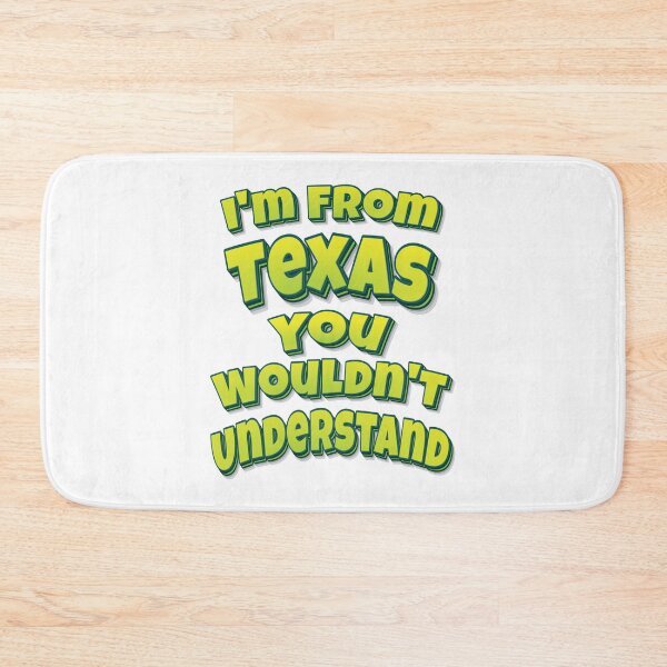 Item preview, I'm From Texas You Wouldn't Understand designed and sold by FiveNiches.