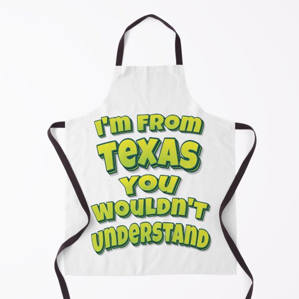 Item preview, I'm From Texas You Wouldn't Understand designed and sold by FiveNiches.