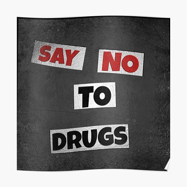 Say No To Drugs Posters | Redbubble