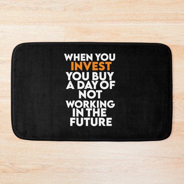 Item preview, When you invest you buy a day of not working in the future  designed and sold by AritraSur.