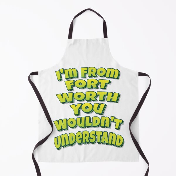 Item preview, I'm From Fort Worth You Wouldn't Understand designed and sold by FiveNiches.