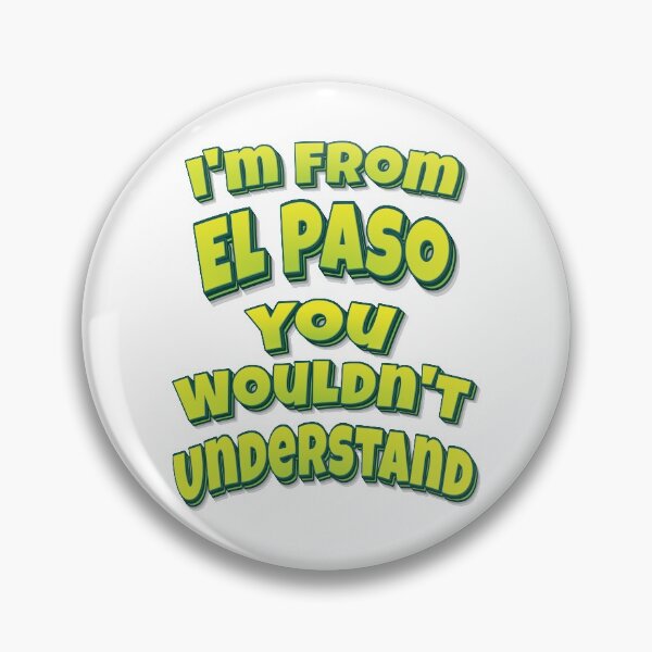 Item preview, I'm From El Paso You Wouldn't Understand designed and sold by FiveNiches.