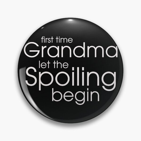 Item preview, first time grandma let the spoiling begin designed and sold by HungDesigner.