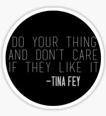 Tina Fey Quote Sticker